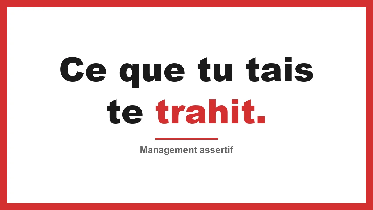 Management assertif : comment dire ce que tu penses sans briser ton équipe